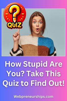 Think you might be a little bit stupid? Take this entertaining quiz to see just how dumb you are! #BrainQuiz #FunQuiz #IQChallenge *********** Webpreneurships Quiz Playbuzz Quiz Quizzes Buzzfeed Quiz General Knowledge IQ Test Math Trivia Logic Riddles What Are You Quiz, Who Are You Quizzes