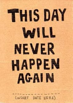 this day will never happen again sign on brown paper with black lettering and an orange background