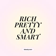 the words rich pretty and smart are in black on a white background with a pink border