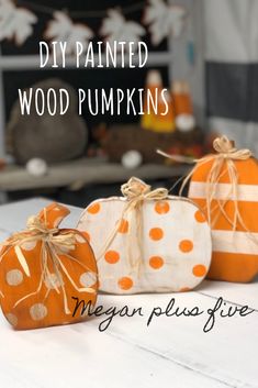 three painted pumpkins with the words make your own striped and polka - dot painted pumpkins