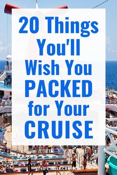 a cruise ship with the words 20 things you'll wish you packed for your cruise