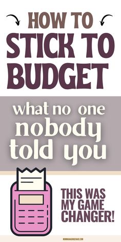 a poster with the words how to stick to budget what no one nobody told you