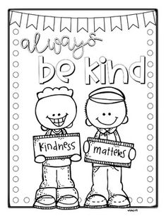 a coloring page with two kids holding signs that say, always be kind and kindness