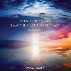 an image with the words, do not be afraid i am the first and the last