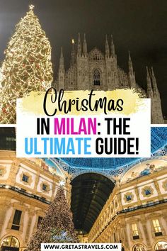 christmas in milan the ultimate guide with text overlay that reads, christmas in italy the ultimate guide