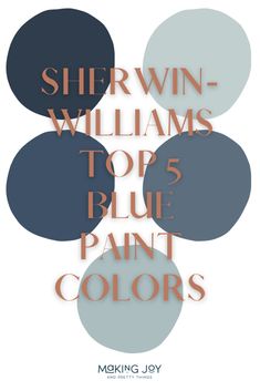 an advertisement for blue paint colors with the words sherwin williams top 5 blue paint colors