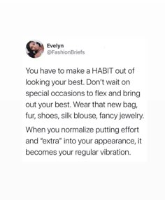 the text on this page says, you have to make a habitt out of looking your best don't wait on special occasionss to flex and bring