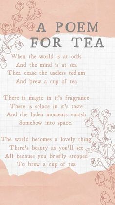 a poem for tea written on top of a piece of paper with flowers in it