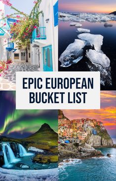 the european bucket list with pictures and text overlaying it that says epic european bucket list