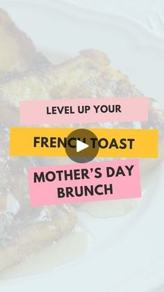 french toast mother's day brunch with text overlay reading level up your french toast mother's day brunch