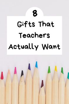 pencils lined up with the words 8 gifts that teachers actually want