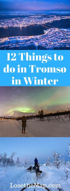 two pictures with the words 12 things to do in tromso in winter