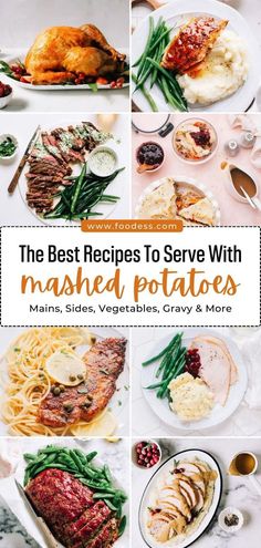 the best recipes to serve with mashed potatoes, mains, vegetables, gravy and more