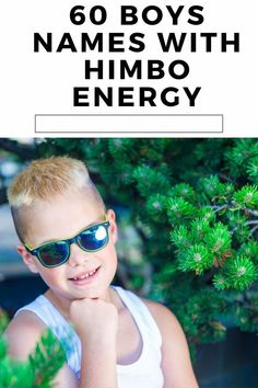 a young boy wearing sunglasses with the words, 60 boys names with limbo energy