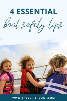 three children on a boat with the text 4 essential boat safety tips