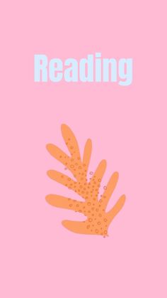 the words reading are written in white letters on a pink background with an orange hand