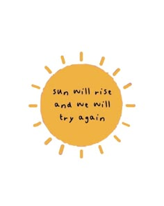 the sun will rise and we will try again quote on white background with orange circle