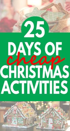 the words 25 days of christmas activities are in red and green with gingerbreads