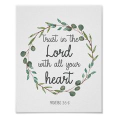 a white poster with the words, trust in the lord with all your heart prove