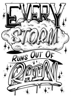 a poster with the words every storm runs out of rain and stars in black ink