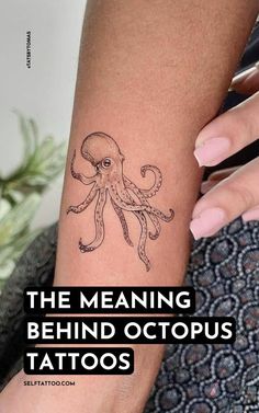 an octopus tattoo on the arm with text that reads, the meaning behind octopus tattoos