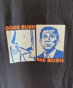 Good Bush Bad Bush Shirt, Silly Shirt, Funky Shirts, Weird Shirts, Slogan Tee, Look Cool, Mood Pics, Cute Shirts, Graphic Shirts