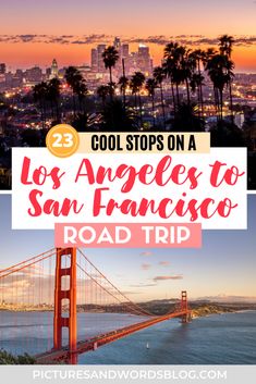 the golden gate bridge in san francisco, california with text overlay that reads cool stops on a los angeles to san francisco road trip