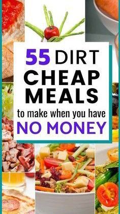 five different pictures with the words 55 dirt cheap meals to make when you have no money