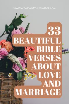 flowers in a basket with the words 39 beautiful bible verses about love and marriage