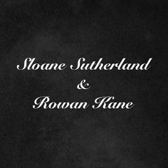 black and white photo with the words sloane, lutherland & rowan kane on it