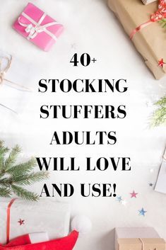 presents and gifts with the words 40 stocking stuff for adults will love and use