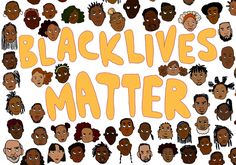 the words black lives matter matter surrounded by many different faces