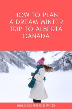 a woman walking in the snow with text overlay that reads how to plan a dream winter trip to alberta canada