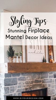 a fireplace with text overlay saying styling tips stunning fireplace mantel decor ideas