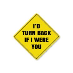 Id Turn Back If I were You Sign Be Right Back Sign, Weird Signs, Music Bedroom, Yard Kitchen, Bedroom Man Cave, Cave Game, Teenager's Room, Piece Sign, Cute Signs