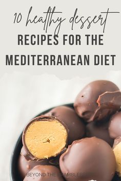 chocolates in a bowl with text overlay that reads 10 healthy dessert recipes for the mediterranean diet