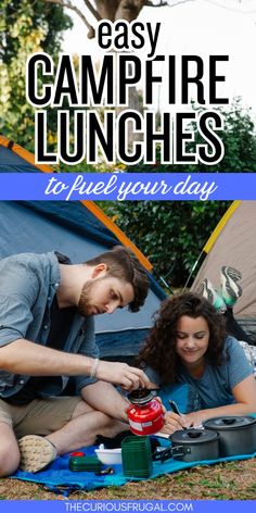 a man and woman camping with the text easy campfire lunches to fuel your day