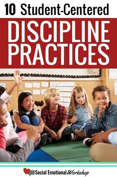 children sitting on the floor with their hands up in front of them and text reading 10 student - centered discipline practices