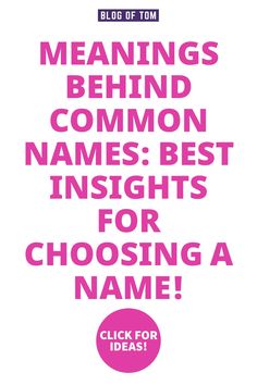 a pink poster with the words,'meaning behind common names best insights for choosing