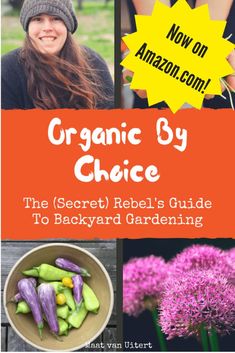 the cover of an organic by choice book with images of flowers and vegetables in it