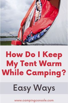 a tent with the text how do i keep my tent warm while camping? easy ways