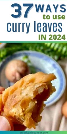 a person holding food in their hand with the words 37 ways to use curry leaves in 2021