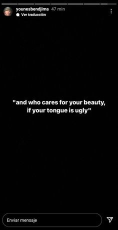 the text on the phone says, and who cares for your beauty, if your tongue is ugly