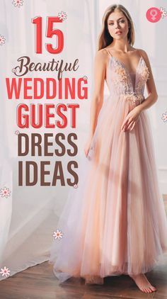 a woman in a wedding dress with the title 15 beautiful wedding guest dresses