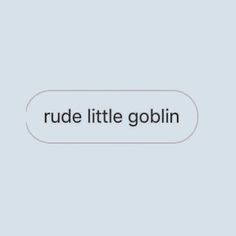 the words rude little gobinn are in black on a light blue background,