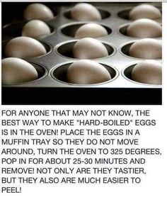 an image of eggs in a muffin tin with the words, for anyone that may not know the best way to make hard boiled eggs is in the oven