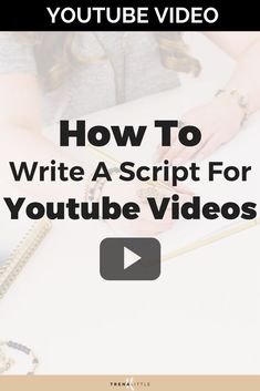 a woman writing on paper with the words how to write a script for youtube videos