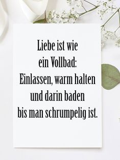 a card with the words liebe istt wie en vollbad, eilasson, warm halten und darn baden bis man scrumpeli