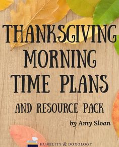 thanksgiving morning time plans and resources pack for homeschool students to use in the classroom