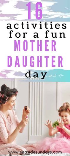 a mother and her daughter playing together in bed with text overlay that reads, 16 activities for a fun mother's day